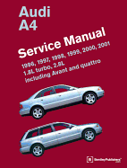 Audi A4 (B5) Service Manual: 1996, 1997, 1998, 1999, 2000, 2001: 1.8l Turbo, 2.8l, Including Avant and Quattro