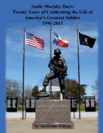 Audie Murphy Days: Twenty Years of Celebrating the Life of America's Greatest So