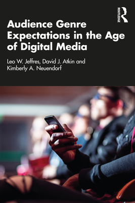Audience Genre Expectations in the Age of Digital Media - Jeffres, Leo W, and Atkin, David J, and Neuendorf, Kimberly A