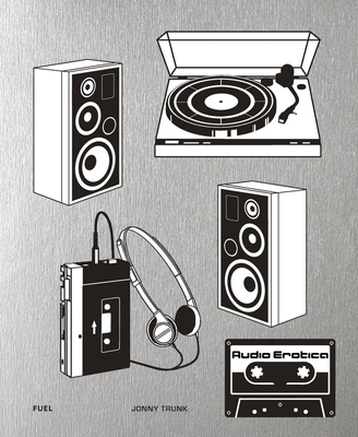 Audio Erotica: Hi-Fi brochures 1950s-1980s - Trunk, Jonny, and Murray, Damon (Editor), and Sorrell, Stephen (Editor)