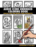 Audio Icons Unhinged Coloring Book: Color All Over Your Favorite Studio Personalities