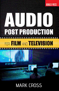 Audio Post Production: For Film and Television