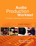 Audio Production Worktext: Concepts, Techniques, and Equipment