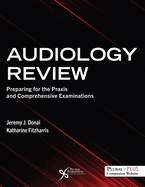 Audiology Review: Preparing for the Praxis and Comprehensive Examinations