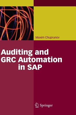 Auditing and Grc Automation in SAP - Chuprunov, Maxim