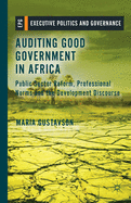 Auditing Good Government in Africa: Public Sector Reform, Professional Norms and the Development Discourse