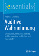 Auditive Wahrnehmung: Grundlagen, Clinical Reasoning und Intervention im Kindes- und Jugendalter