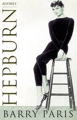 Audrey Hepburn: A Biography - Paris, Barry