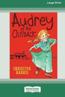 Audrey of the Outback (16pt Large Print Edition) - Harris, Christine