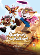 Audrey The Bulldog: Magical Time Travels: Gold Rush