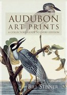 Audubon Art Prints: A Collector's Guide to Every Edition