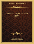 Audubon's Story of His Youth (1893)