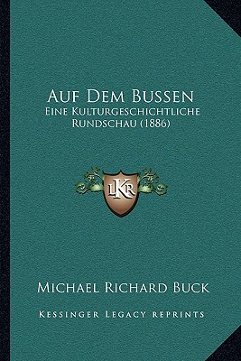 Auf Dem Bussen: Eine Kulturgeschichtliche Rundschau (1886) - Buck, Michael Richard