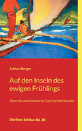 Auf den Inseln des ewigen Fr?hlings: ?ber die wechselreiche Geschichte Hawaiis