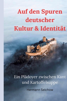 Auf Den Spuren Deutscher Kultur & Identit?t - Ein Pl?doyer Zwischen ...