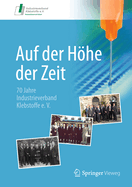 Auf Der Hohe Der Zeit: 70 Jahre Industrieverband Klebstoffe E. V.