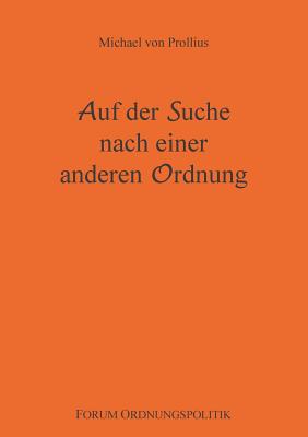 Auf Der Suche Nach Einer Anderen Ordnung - Prollius, Michael Von