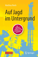 Auf Jagd Im Untergrund: Mit HighTech Auf Der Suche Nach l, Gas Und Erdwrme