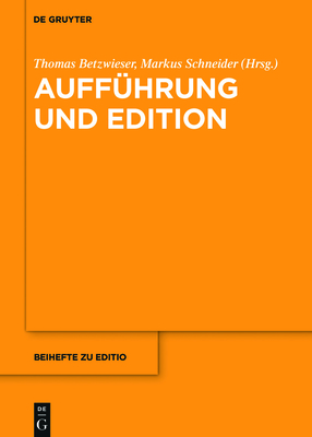 Auff?hrung Und Edition - Betzwieser, Thomas (Editor), and Schneider, Markus (Editor)