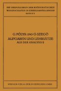 Aufgaben Und Lehrstze Aus Der Analysis: Zweiter Band: Funktionentheorie - Nullstellen Polynome - Determinanten Zahlentheorie