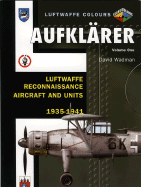 Aufkl?rer Volume One: Luftwaffe Reconnaissance Aircraft and Units 1935-1941