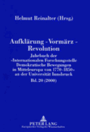 Aufklaerung - Vormaerz - Revolution: Jahrbuch Der Internationalen Forschungsstelle Demokratische Bewegungen in Mitteleuropa Von 1770-1850 an Der Universitaet Innsbruck (2000)