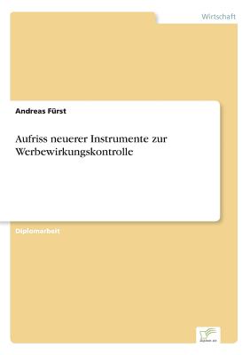 Aufriss Neuerer Instrumente Zur Werbewirkungskontrolle - Furst, Andreas