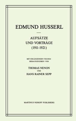 Aufsatze Und Vortrage (1911-1921) - Husserl, Edmund, and Sepp, H R (Editor), and Nenon, Thomas (Editor)