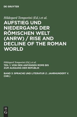 Aufstieg und Niedergang der rmischen Welt (ANRW) / Rise and Decline of the Roman World, Band 3, Sprache und Literatur (1. Jahrhundert v. Chr.) - Temporini, Hildegard (Editor), and Haase, Wolfgang (Editor)