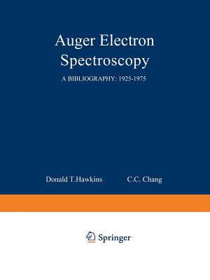 Auger Electron Spectroscopy: A Bibliography: 1925-1975 - Hawkins, Donald T