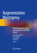 Augmentation Mastopexy: Mastering the Art in the Management of the Ptotic Breast
