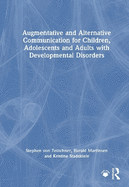 Augmentative and Alternative Communication for Children, Adolescents and Adults with Developmental Disorders