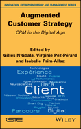 Augmented Customer Strategy: Crm in the Digital Age