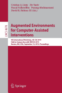 Augmented Environments for Computer-Assisted Interventions: 9th International Workshop, Ae-Cai 2014, Held in Conjunction with Miccai 2014, Boston, Ma, USA, September 14, 2014, Proceedings