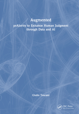 Augmented: prAIority to Enhance Human Judgment through Data and AI - Toscani, Giulio