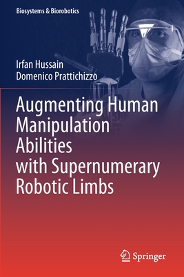 Augmenting Human Manipulation Abilities with Supernumerary Robotic Limbs - Hussain, Irfan, and Prattichizzo, Domenico