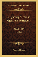 Augsburg Seminar Gjennem Femti AAR: 1869-1919 (1920)