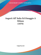 Augurii All' Italia Ed Omaggio a Milano (1870)