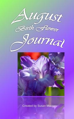 August Birth Flower Journal - Morgan, Susan
