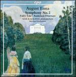 August Enna: Symphony No. 2; Fairy Tale; Andersen Overture