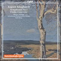 August Klughardt: Symphony No. 3; Violin Concerto - Mirjam Tschopp (violin); Anhaltische Philharmonie Dessau; Golo Berg (conductor)