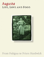 Augusta. Life, Love and Food: From Paiagua to Priors Hardwick