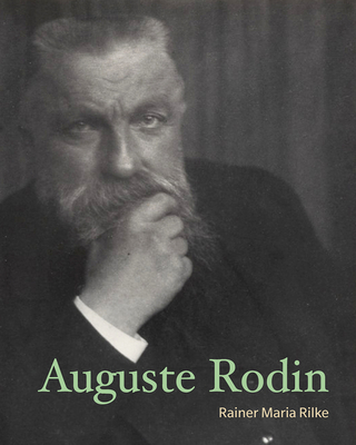 Auguste Rodin - Rilke, Rainer Maria, and Parigoris, Alexandria (Introduction by)