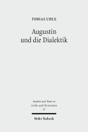 Augustin Und Die Dialektik: Eine Untersuchung Der Argumentationsstruktur in Den Cassiciacum-Dialogen