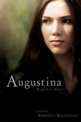 Augustina: Sequel to Sadie - Belliston, Rebecca