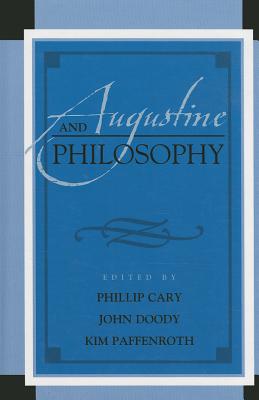 Augustine and Philosophy - Cary, Phillip (Editor), and Doody, John (Editor), and Paffenroth (Editor)