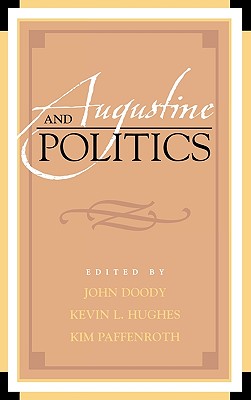 Augustine and Politics - Doody, John (Editor), and Hughes, Kevin L (Editor), and Paffenroth (Editor)
