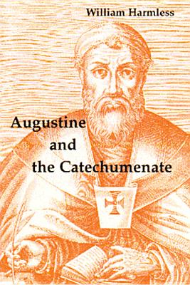 Augustine and the Catechumenate - Harmless, William