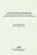 Augustine on Romans: Propositions from the Epistle to the Romans/I and /Iunfinished Commentary on the Epistles to the Romans