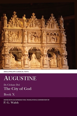 Augustine: The City of God Book X - Augustine, and Walsh, Peter (Translated by)